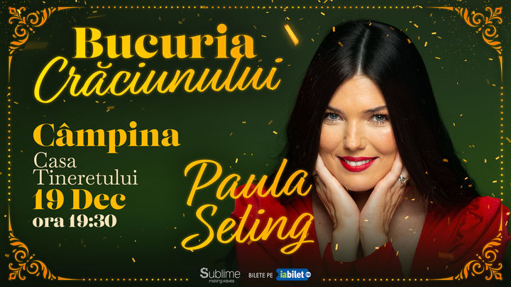 Campina: Concert de colinde cu Paula Seling - “Bucuria Crăciunului”