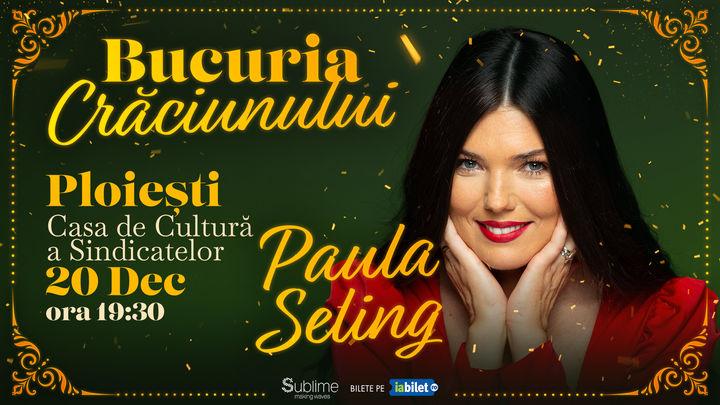 Ploiesti: Concert de colinde cu Paula Seling - “Bucuria Crăciunului”