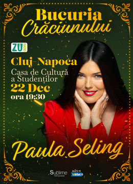 Cluj-Napoca: Concert de colinde cu Paula Seling - “Bucuria Crăciunului”