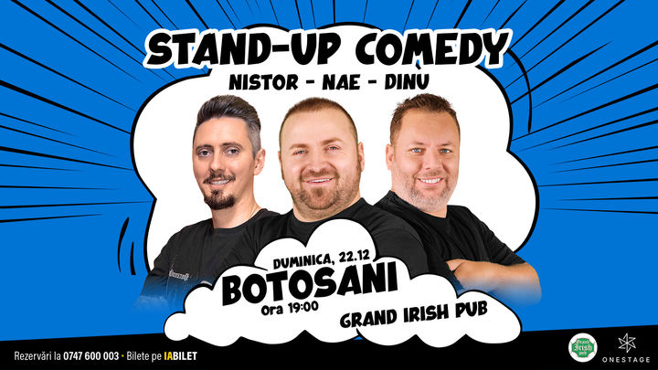 Botosani: Stand-up cu Nae Nicolae, Bogdan Nistor si Gabriel Dinu