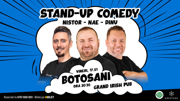 Botosani: Stand-up cu Nae Nicolae, Bogdan Nistor si Gabriel Dinu