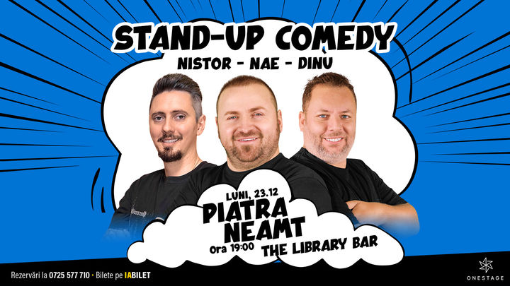 Piatra-Neamț: Stand-up cu Nae Nicolae, Bogdan Nistor si Gabriel Dinu