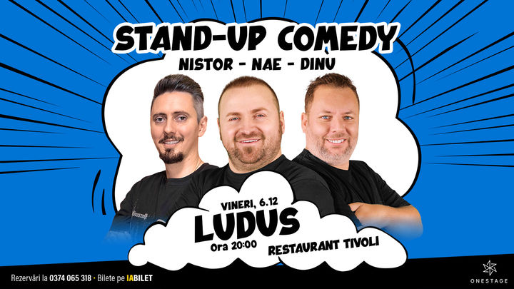 Ludus: Stand-up cu Nae Nicolae, Bogdan Nistor si Gabriel Dinu