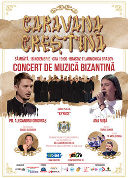 Brasov: Caravana Creștină - Turneul de Muzică Bizantină