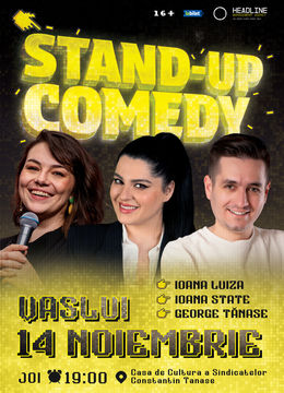 Vaslui: Stand-Up Comedy cu George Tănase, Ioana State și Ioana Luiza