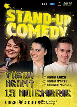 Târgu Neamț: Stand-Up Comedy cu George Tănase, Ioana State și Ioana Luiza