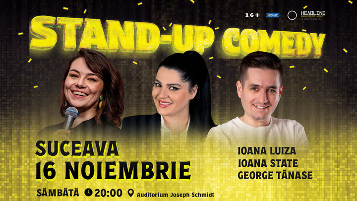 Suceava: Stand-Up Comedy cu George Tănase, Ioana State și Ioana Luiza