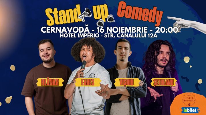 Cernavoda: Stand-Up Comedy cu Șetreanu, Vișoiu, Fares și Blănar - HAP