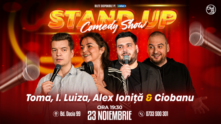 Stand up Comedy cu Toma, Ioana Luiza, Alex Ioniță & Andrei Ciobanu la Club 99