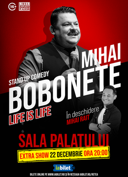 Stand up comedy cu Mihai Bobonete - Life is Life - 22 decembrie