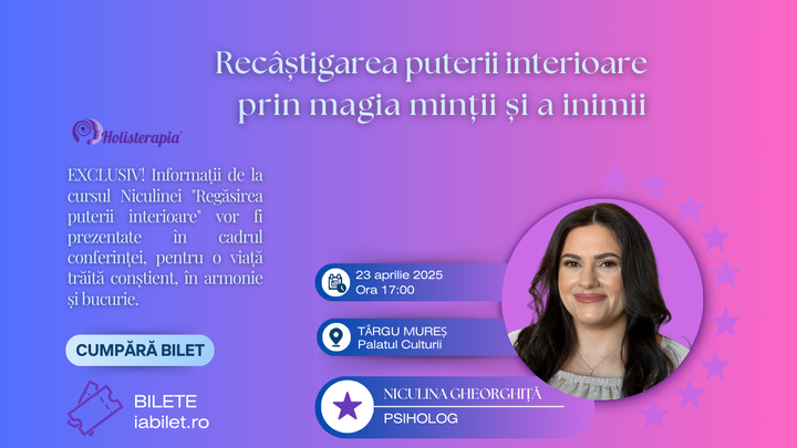 Târgu Mureș: Conferința Recâștigarea puterii interioare prin magia minții