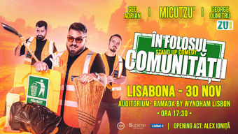 Lisabona: Stand-up Comedy cu Micutzu, Geo Adrian si George Dumitru - “IN FOLOSUL COMUNITATII” - ora 17:30