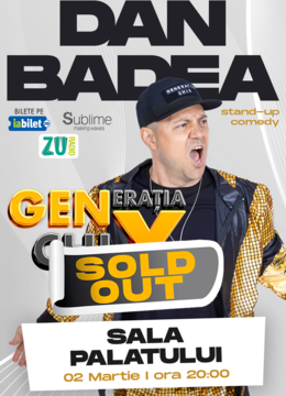 Stand-up Comedy cu DAN BADEA @ SALA PALATULUI -  "Generatia ChiX"