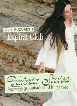 Valeria Stoica • Lansare Album “Go Outside And Hug A Tree” • Expirat • 28.11