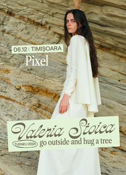 Timișoara: Valeria Stoica • Go Outside And Hug A Tree •