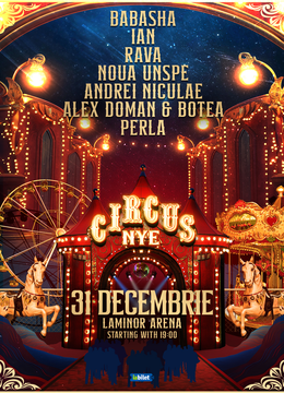 CIRCUS NYE 2025 || Laminor Arena || A of artists: Babasha, Ian, Rava, Noua Unșpe and more.