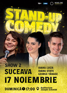 Suceava: (SHOW 2) Stand-Up Comedy cu George Tănase, Ioana State și Ioana Luiza