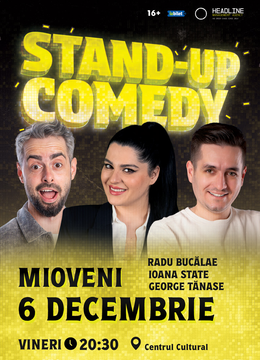 Mioveni: Stand-Up Comedy cu Radu Bucălae, George Tănase și Ioana State