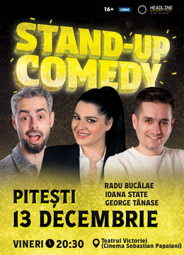 Pitești: Stand-Up Comedy cu Radu Bucălae, George Tănase și Ioana State