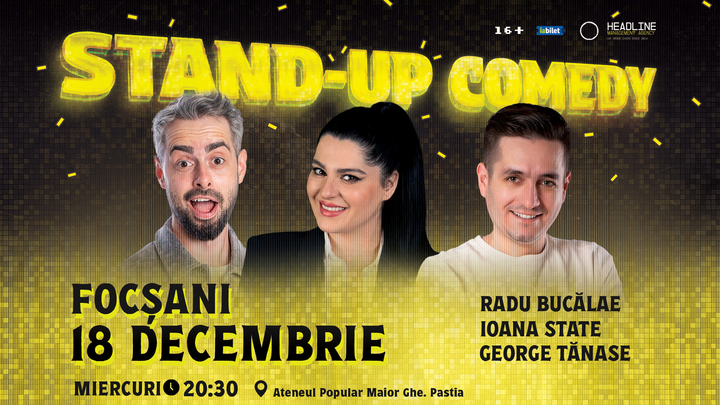 Focșani: Stand-Up Comedy cu Radu Bucălae, George Tănase și Ioana State