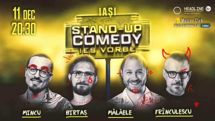 Iași: Stand-Up Comedy cu Frînculescu, Mălăele, Mincu și Birtaș - "Ies vorbe"