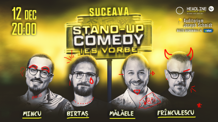 Suceava: Stand-Up Comedy cu Frînculescu, Mălăele, Mincu și Birtaș - "Ies vorbe"