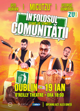 Dublin: Stand-up Comedy cu Micutzu, Geo Adrian si George Dumitru - “IN FOLOSUL COMUNITATII” - ora 18:00