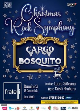 Constanta: Rock Symphony Christmas-  in cadrul caruia vor concerta trupele Cargo si Bosquito