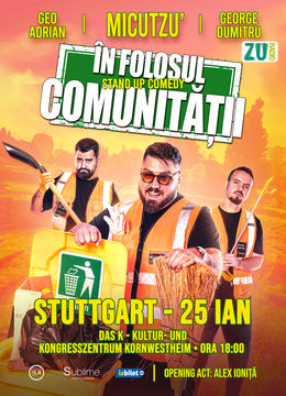 Stuttgart: Stand-up Comedy cu Micutzu, Geo Adrian si George Dumitru - “IN FOLOSUL COMUNITATII” - ora 18:00