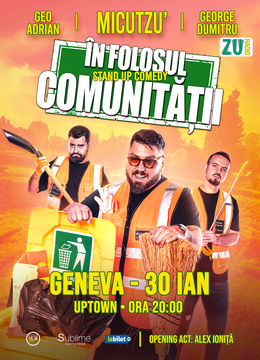 Geneva: Stand-up Comedy cu Micutzu, Geo Adrian si George Dumitru - “IN FOLOSUL COMUNITATII”