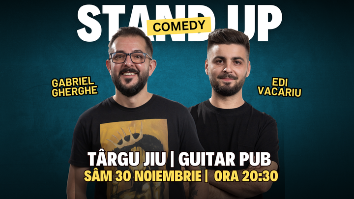 TÂRGU JIU | Stand Up Comedy cu Gabriel Gherghe si Edi Vacariu