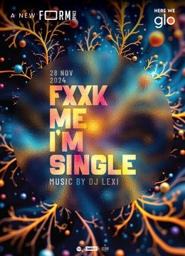 Fxxk Me I'm Single at FORM Space