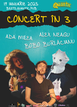 Concert in 3 cu Ada Milea, Bobo Burlacianu si Alex Neagu