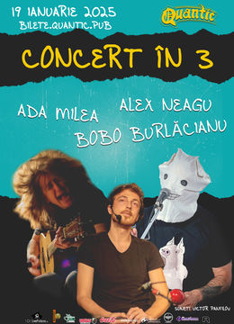 Concert in 3 cu Ada Milea, Bobo Burlacianu si Alex Neagu