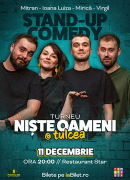 Tulcea: Stand-up Comedy cu Mirică, Luiza, Mitran și Virgil | Niște Oameni