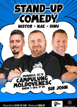 Câmpulung Moldovenesc: SHOW 1: Stand-up cu Nae Nicolae, Bogdan Nistor si Gabriel Dinu