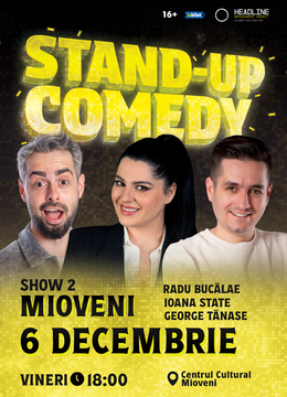 Mioveni: (SHOW 2) Stand-Up Comedy cu Radu Bucălae, George Tănase și Ioana State