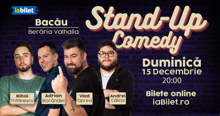 Bacau: Stand-up comedy cu Oprea, Călina, Borândel și Trifănescu