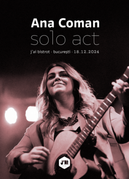 Ana Coman • Solo Act • J’ai Bistrot • București • 18.12