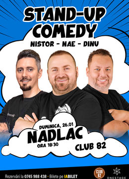 Nadlac: Stand-up cu Nae Nicolae, Bogdan Nistor si Gabriel Dinu