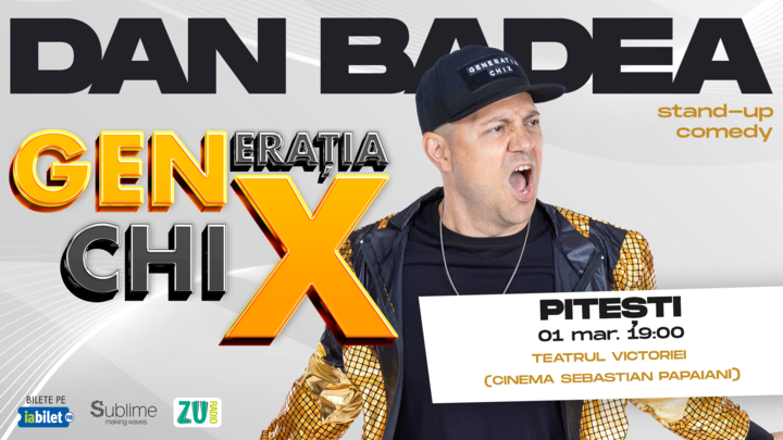 PITESTI: Stand-up Comedy cu DAN BADEA - "Generatia ChiX” - ORA 19:00