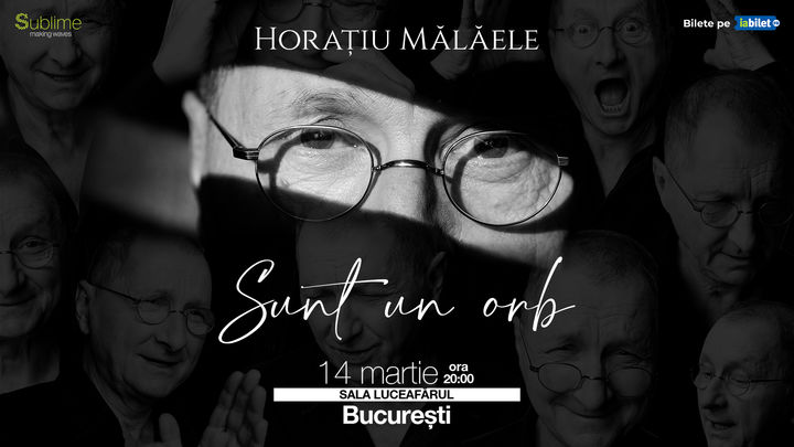 Bucuresti: Horatiu Malaele - Sunt un Orb