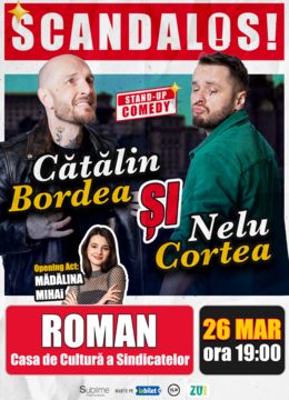 Roman: Stand-up Comedy cu Bordea, Cortea si Madalina Mihai - "Scandalos"