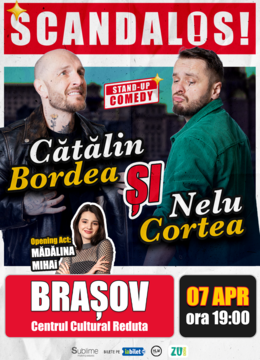 Brasov: Stand-up Comedy cu Bordea, Cortea si Madalina Mihai - "Scandalos" -  LUNI - ora 19:00