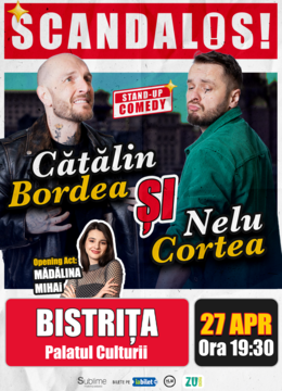 Bistrita: Stand-up Comedy cu Bordea, Cortea si Madalina Mihai - "Scandalos"