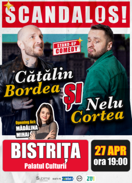 Bistrita: Stand-up Comedy cu Bordea, Cortea si Madalina Mihai - "Scandalos"