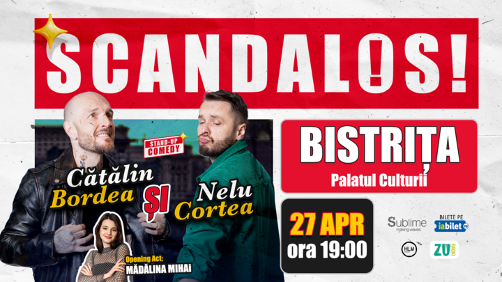 Bistrita: Stand-up Comedy cu Bordea, Cortea si Madalina Mihai - "Scandalos"