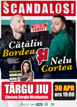 Targu Jiu: Stand-up Comedy cu Bordea, Cortea si Madalina Mihai - "Scandalos"