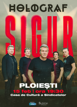 Ploiesti: Holograf - "Sigur!"