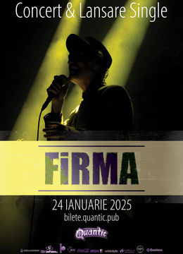 FiRMA - Concert & Lansare Single | Quantic | 24.01.2025